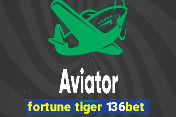 fortune tiger 136bet